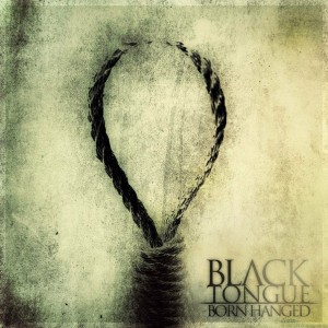 Black Tongue - Born Hanged [EP] (2014)