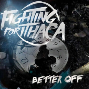Fighting For Ithaca - Better Off (Single) (2014)