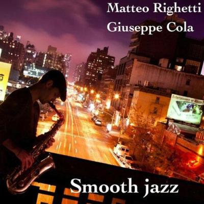 Matteo Righetti & Giuseppe Cola - Smooth Jazz (2014)
