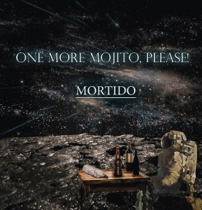 One more mojito, please! - Mortido (2014)