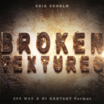 Erik Ekholm Broken Textures WAV / KONTAKT :MAY.18.2014