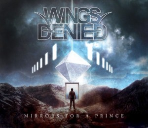 Wings Denied - Mirrors for a Prince (2014)