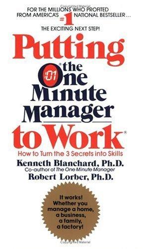 303ed7242cd334b949a540f80cf39640 Putting the One Minute Manager to Work: How to Turn the 3 Secrets into Skills