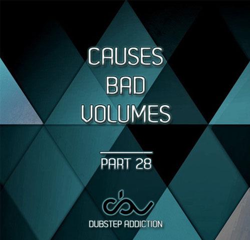 Causes Bad Volumes Dubstep Addiction 28 (2014)