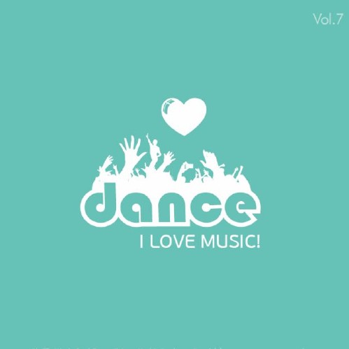 I Love Music! - Dance & Club Edition Vol.7 (2014)