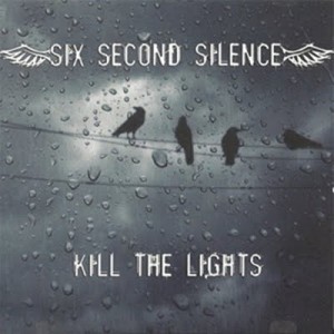 Six Second Silence - Kill The Lights (2010)