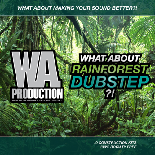 WA Production What About Rainforest Dubstep WAV MiDi/-DISCOVER