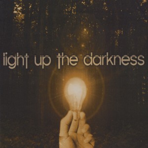 Light Up the Darkness - Light Up the Darkness [EP] (2013)