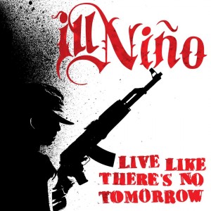 Ill Nino - Live Like There's No Tomorrow (Single) (2014)