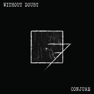Without Doubt - Conjure [EP] (2016)