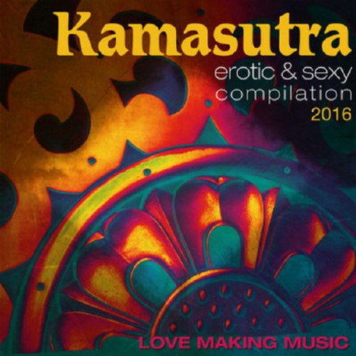 Kamasutra Erotic and Sexy Compilation 2016: Love Making Music (2016)