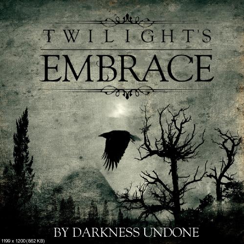 Twilight's Embrace - By Darkness Undone (2014)